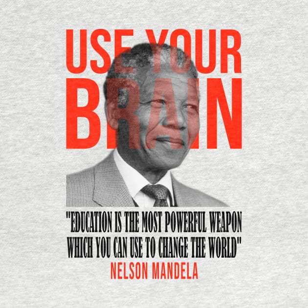 Use your brain - Nelson Mandela by UseYourBrain